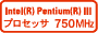 Pentium@750MHz